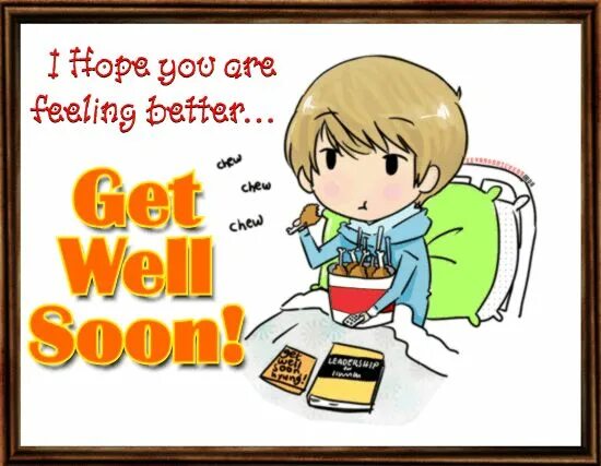 May please be good. Feel better. Please get well. Sick good ok Bad.