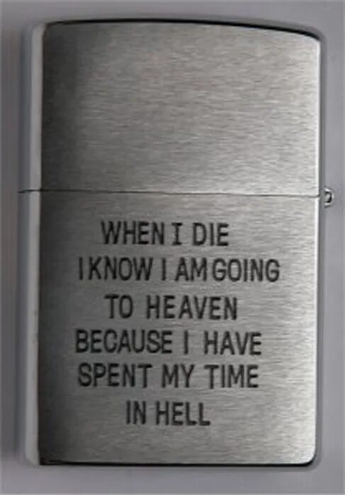 Зажигалки зиппо Вьетнам. Zippo Hell. Zippo Vietnam when i die Bury me. When i die i'll go to Heaven because i've spent my time in Hell. Spent my life