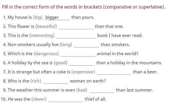 This is than that one. Fill in the correct form of the words in brackets comparative or superlative my house. fill in the correct or superlative form madonna is famous than beyonce. comparative and superlative gap tuzish. this is yours.