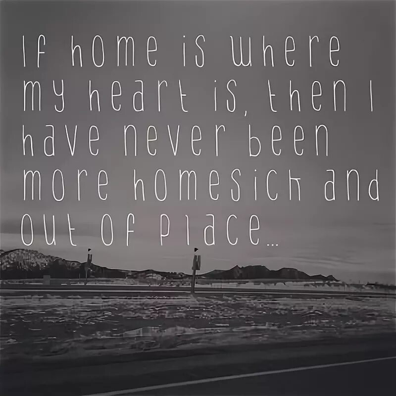 You are homesick when you miss home. You are homesick when you miss home. Miss home. You are homesick when you miss home. You are homesick when you miss home.