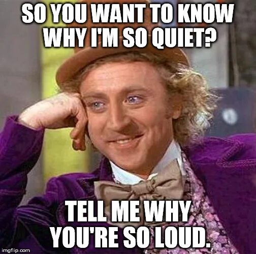 Know your why. Quiet мем. quiet pro мем. why so quiet. картинка why you so quiet.