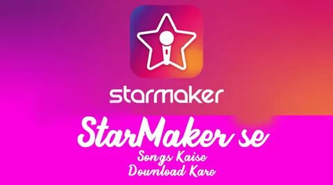 Starmaker Song Download कैसे करे? 