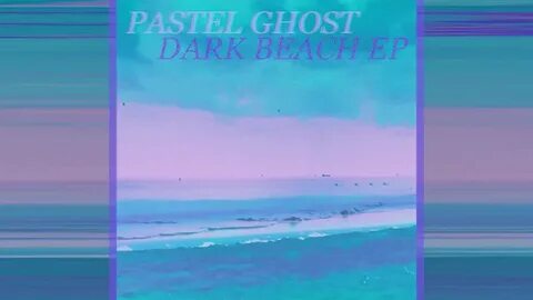 Dark beach pastel ghost перевод