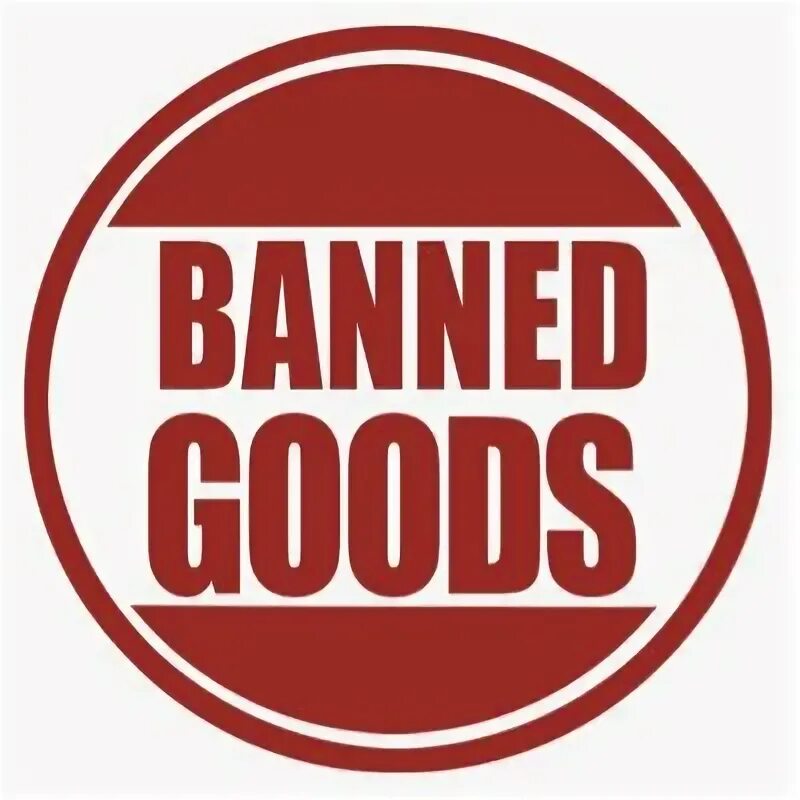 Ban good. Banned goods.