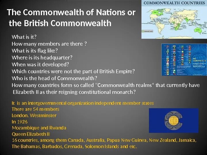 The head of the country is. Commonwealth. Countries in the British Commonwealth. Commonwealth of Nations. Commonwealth of great Britain.