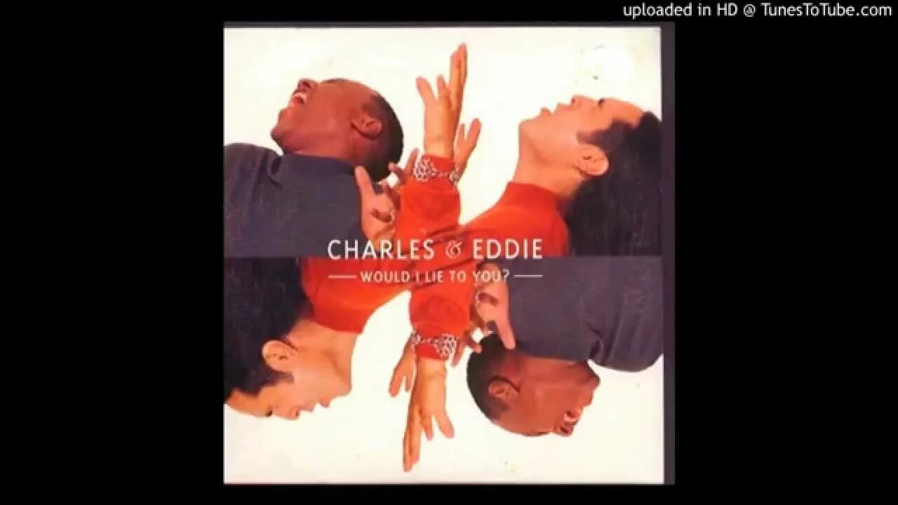 Would i lie to you charles eddie. Charles &amp; eddie. would i lie to you. charles &amp; eddie вик.