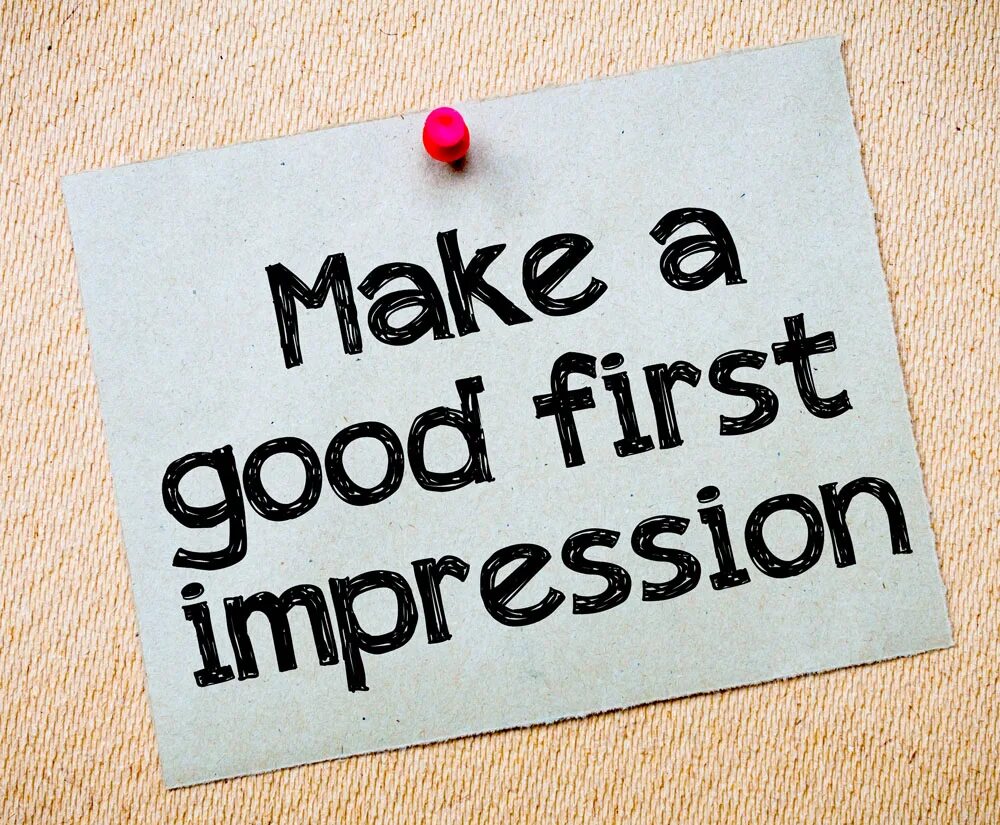 To make the most. Make a good first impression. good impression. how to make a good first impression. make an impression.