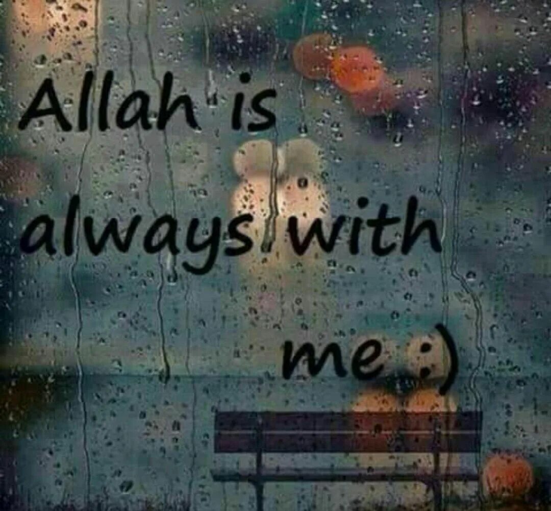 I am always with. Allah with me. allah always with me. alone no allah with me. allah is great.
