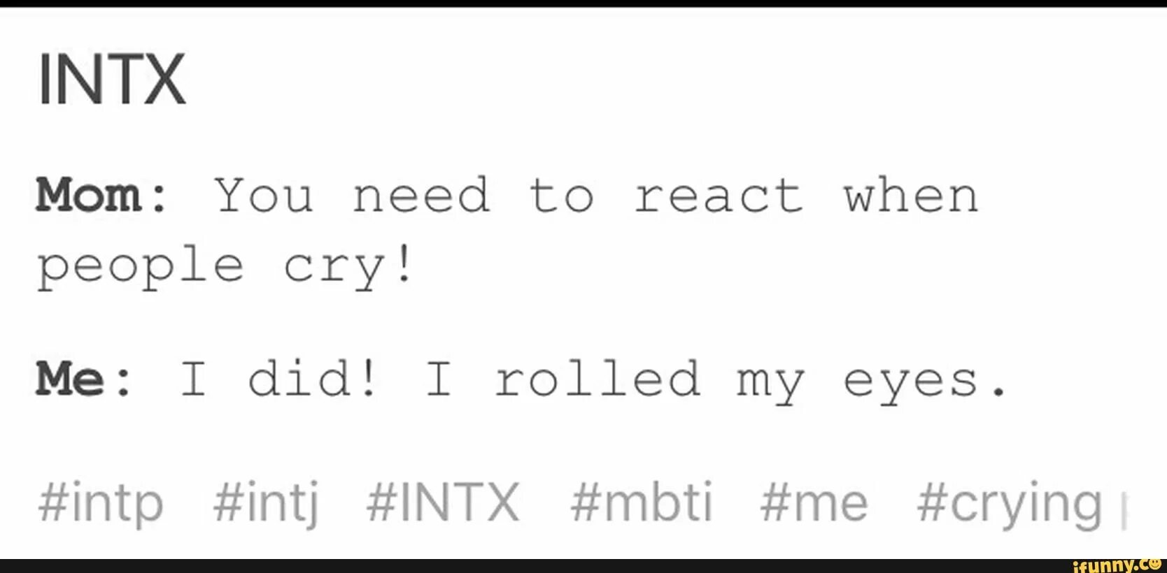 INTP INTJ. INTX MBTI. INTP'S mom. I rolled my Eyes. Rolling eyes перевод