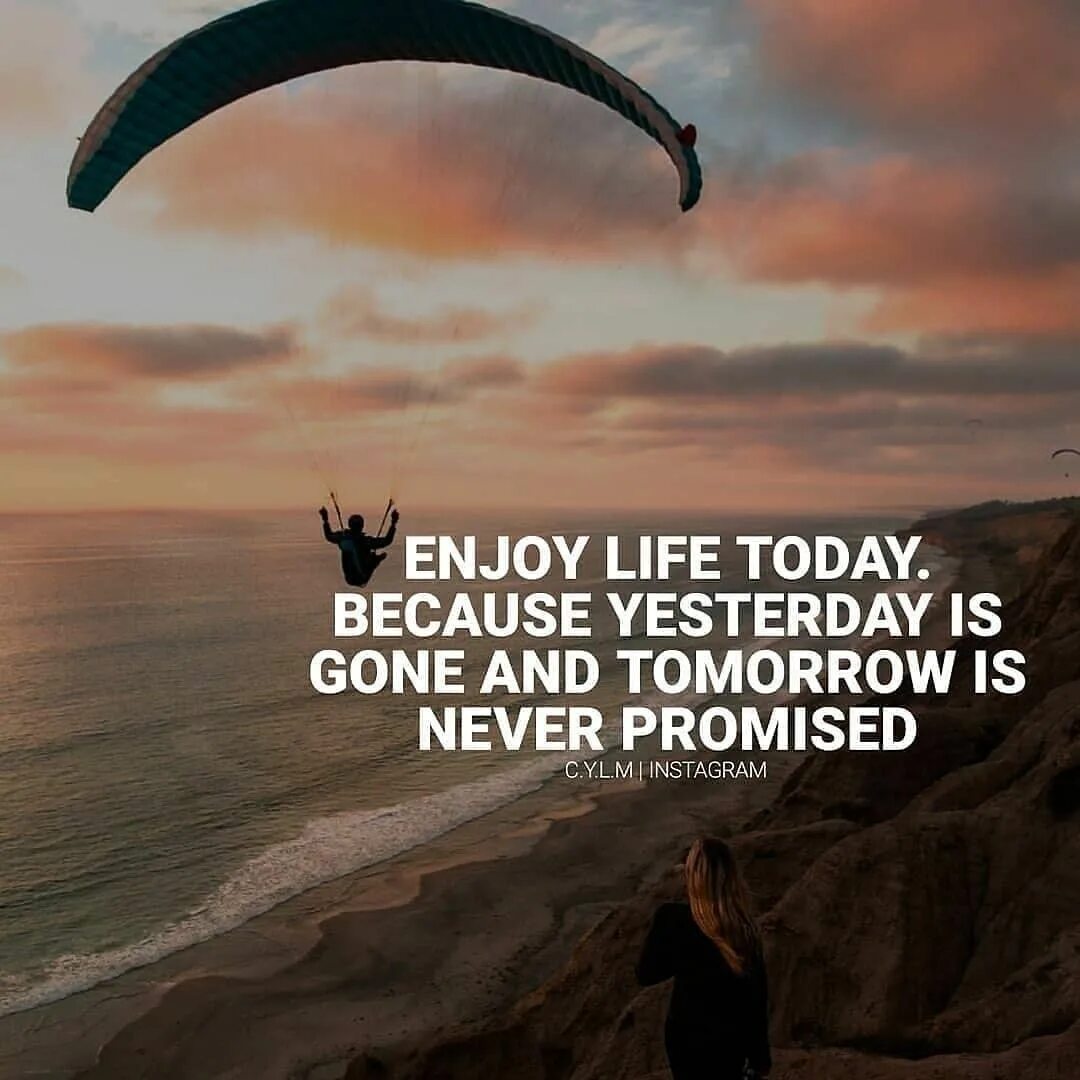 Yesterday my life was. Enjoy your Life today yesterday is gone Постер. Enjoy Life. Life today. Enjoy your Life.