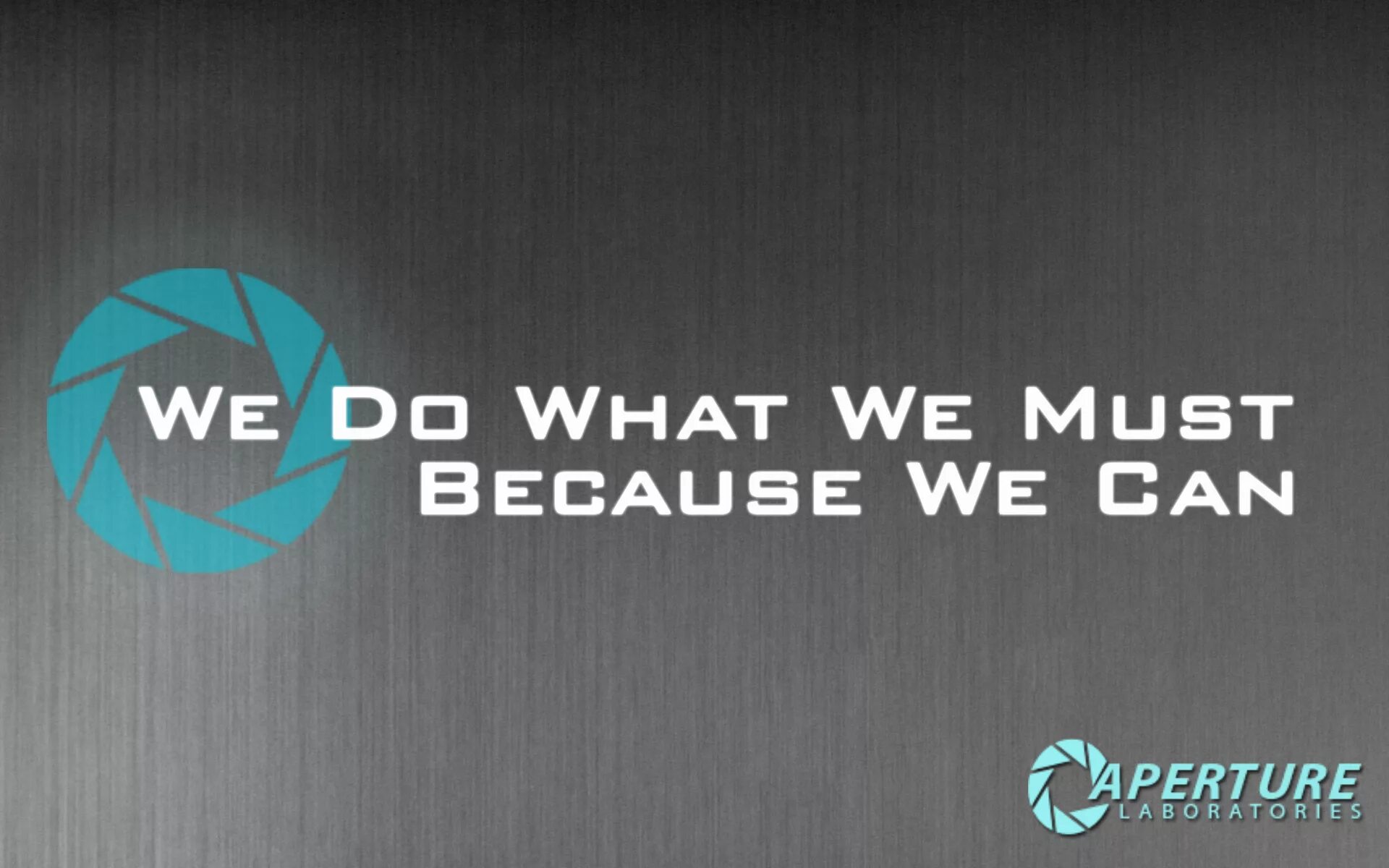 Because we can a. Aperture science. aperture обои. aperture science we do what we must because we can. aperture laboratories.