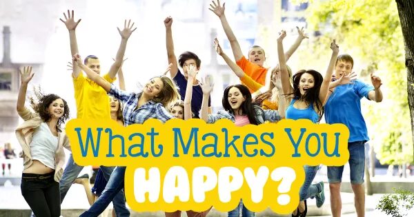 What makes you Happy. What makes you Happy презентация на тему. What makes people Happy. What makes you feel Happy.