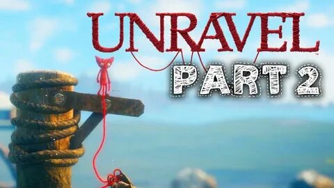 Unravel прохождение