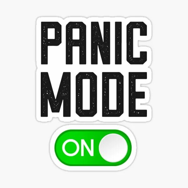 Panic mode. Стикер паника. mode on. eu panic mode.