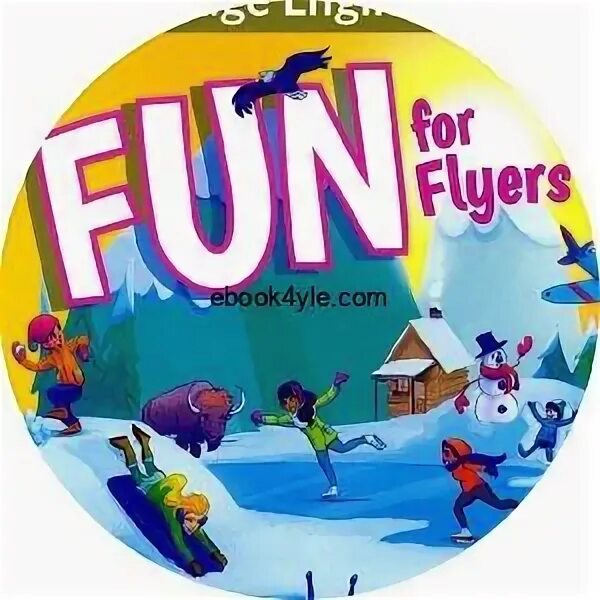 Fun for Flyers 4 Edition. Fun for Flyers книга. Fun for Flyers 4th Edition. Flyers 4 Cambridge.