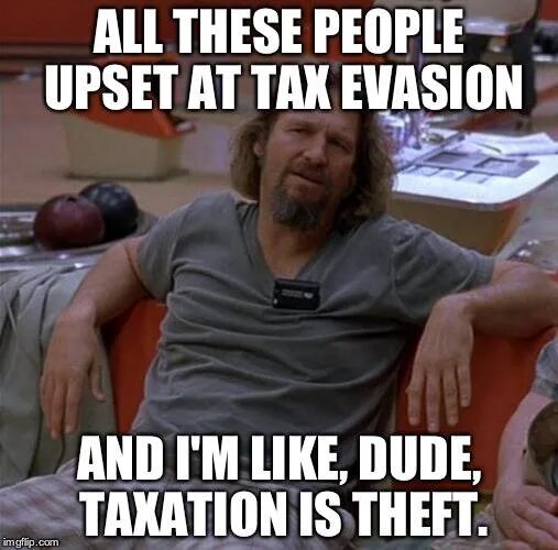 Taxation is Theft. Upset Мем. Tax Evasion memes. Upset перевод. Upset перевод на русский