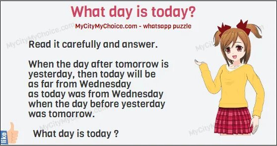 What a Day. The Day before yesterday. Yesterday today tomorrow Day before tomorrow. What Day is today.