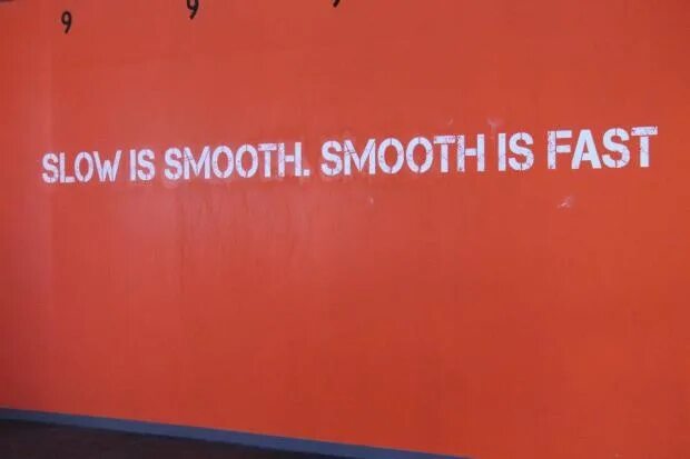 Slow is smooth smooth is fast. Slow is smooth smooth is fast тату. Be smooth. That was smooth. Also faster