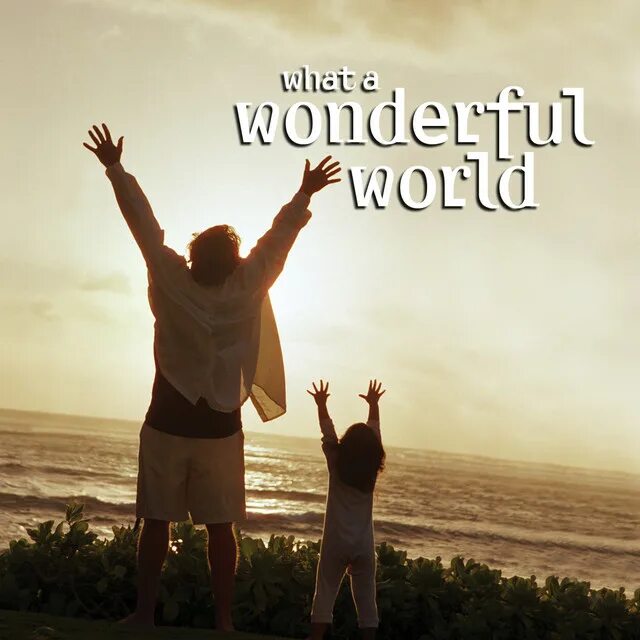 Were wonderful world. What a wonderful World. Песня what a wonderful World. What a wonderful World обложка.