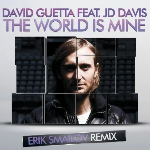 David guetta world is. David Guetta the World is mine. David Guetta feat. JD Davis - the World is mine. Joachim Garraud, JD Davis, David Guetta the World is mine. Дэвид Гетта ворлд из майн.