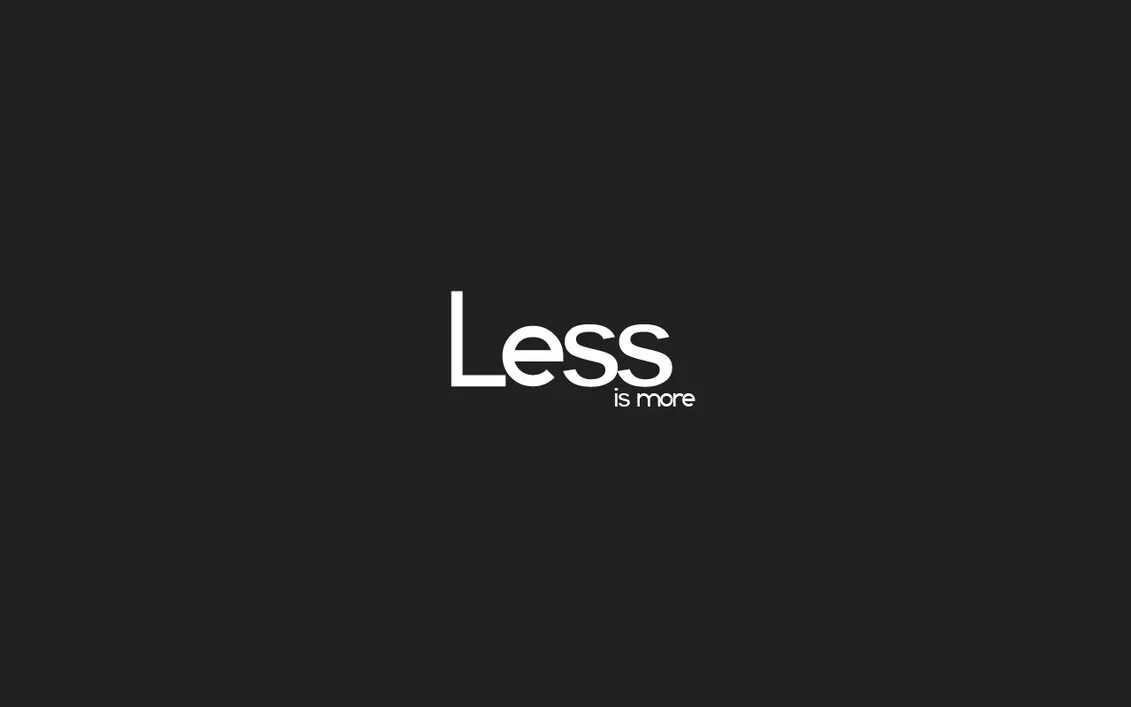The be but. Less is more. Less is more обои. Обои на рабочий стол do more. Less Минимализм.