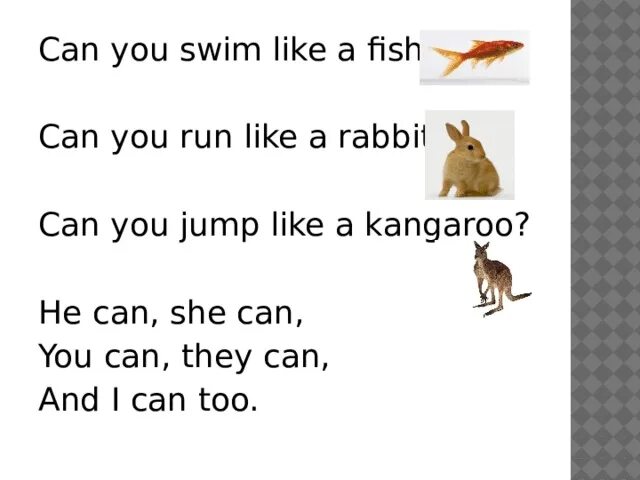 Can you Swim like a Fish. You can Run. Can you Swim like a Fish can you Run like a Rabbit. I can Swim like a Fish. I like to be a fish