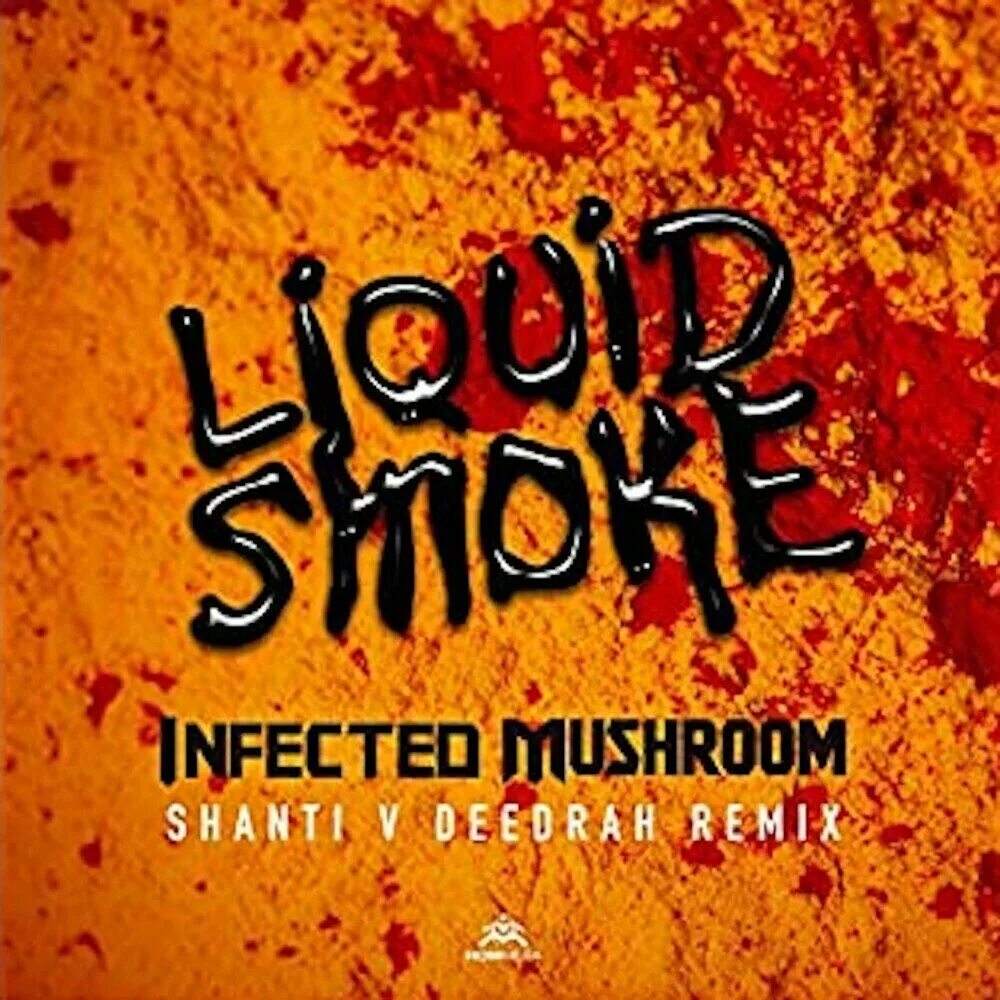 Liquid Smoke infected Mushroom. Liquid Smoke infected. Инфектед Машрум альбомы. Постер infected Mushroom Liquid Smoke (Shanti v Deedrah Remix). Mushroom слушать