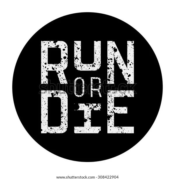Be not or die. Run or die. runordie картинки. run or die патчи. гранж надписи.
