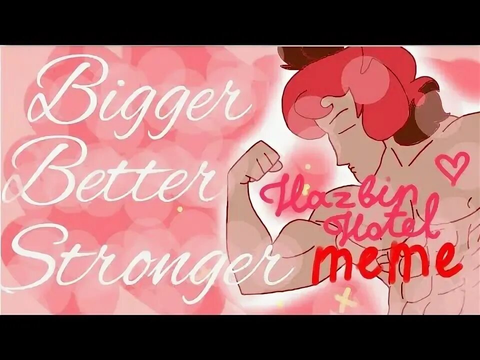 Bigger better stronger wuce. Bigger better stronger wuce