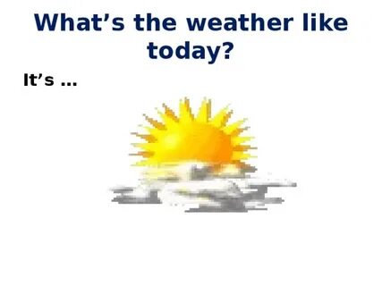 1 a what s the weather