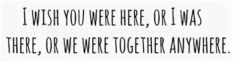 Wish i was here перевод. Together anywhere.