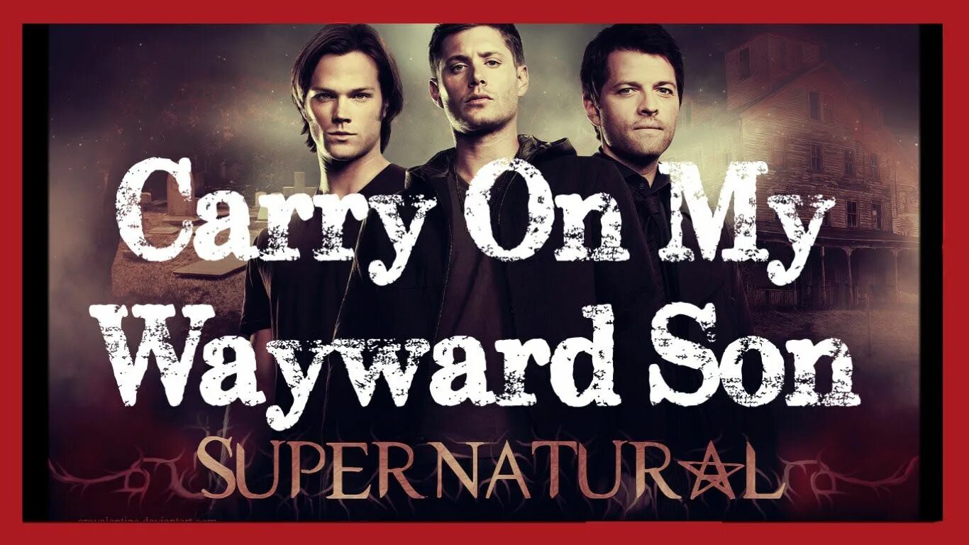 Carry on my Wayward son. Carry on my Wayward son сверхъестественное. Kansas carry on my Wayward son. Carry on my Wayward son обложка.