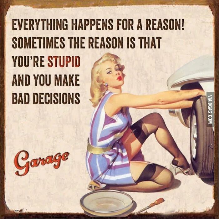 Happen for a reason. Everything happens for a reason. Everything happens. Happens for a reason. You make me make Bad decisions.