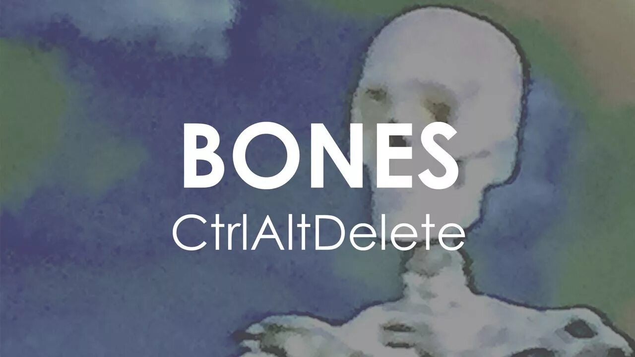 Bones CTRLALTDELETE обложка. Bones обложки альбомов. Bones CTRLALTDELETE текст.