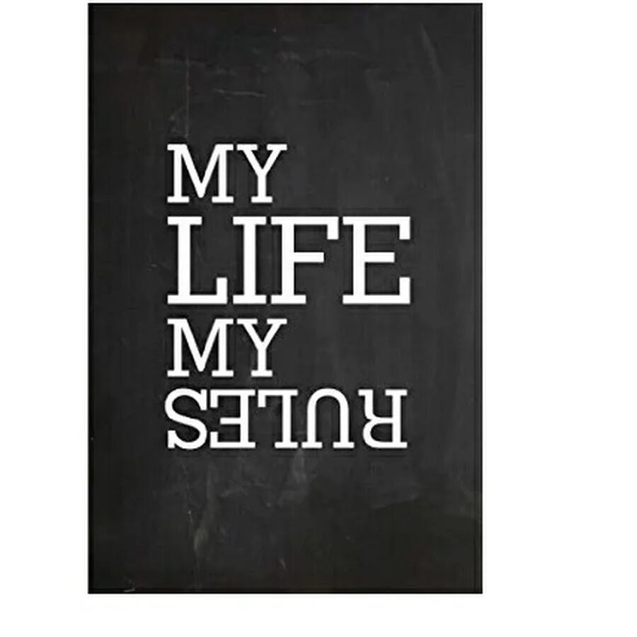 My Life my Rules. Me Life my Rules. Обои на телефон my Life my Rules. Life. Up in my life