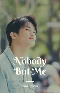 Nobody but you