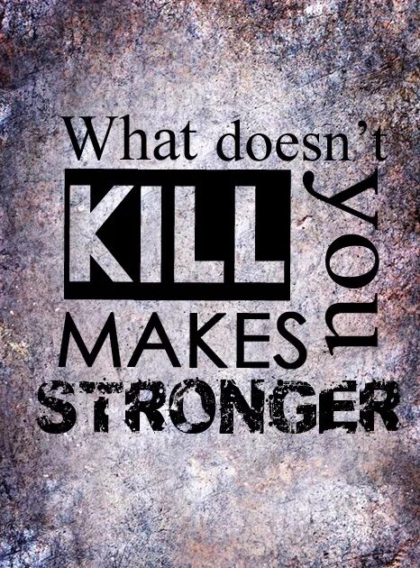 What doesn t mean. What doesn&#039;t kill you makes you stronger цитата. what doesn&#039;t kill us makes us stronger. what doesn&#039;t kill me makes me stronger. what doesn&#039;t kill me makes me stronger тату.