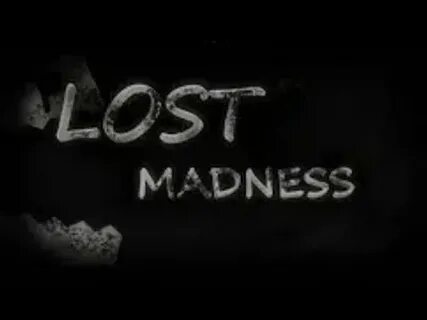 Lost in madness once