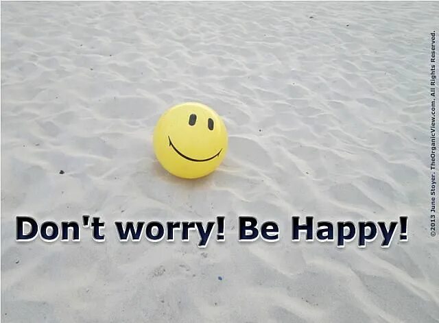 Don worry be happy на русском. Don't worry be Happy. Don't worry be Happy картинки. Don't worry be Happy обои. Be Happy перевод.