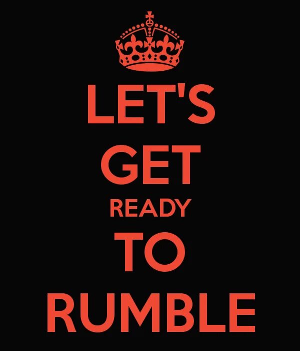 Let&#039;s get ready. Let&#039;s get ready to rumble. lets get ready to rumble мем. летс гет реди ту рамбл. to rumble.