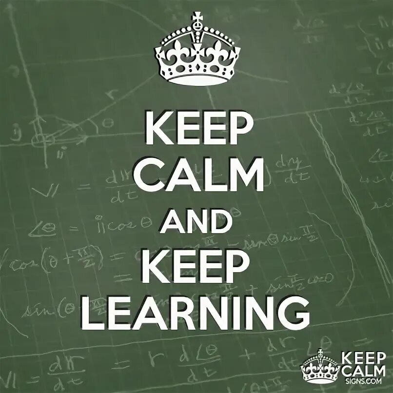 Keep on learning. Keep learning.