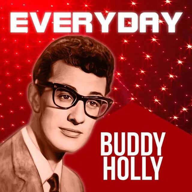 Бади слушать. Бадди Холли. Everyday Бадди Холли. Everyday buddy Holly. Everyday от buddy Holly.
