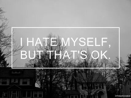 But myself