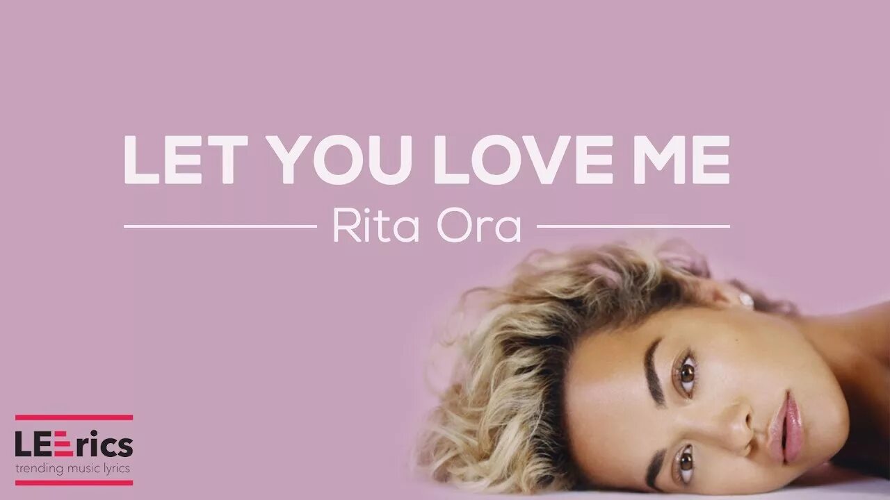 Rita ora let you. Let me Love you.