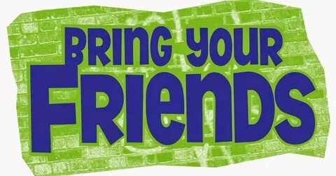 Bring friend