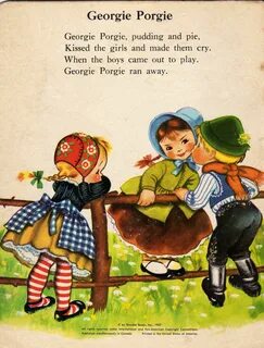 Georgie Porgie, Pudding and Pie . . . 
