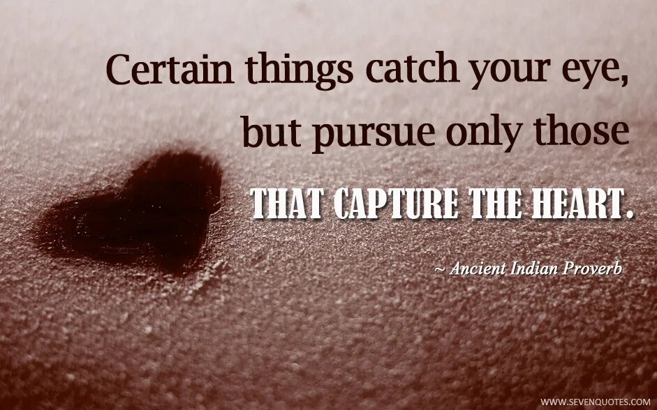 Catch your word. Catch your eye. certain things. ancient indian proverb. i didn&#039;t catch your words.