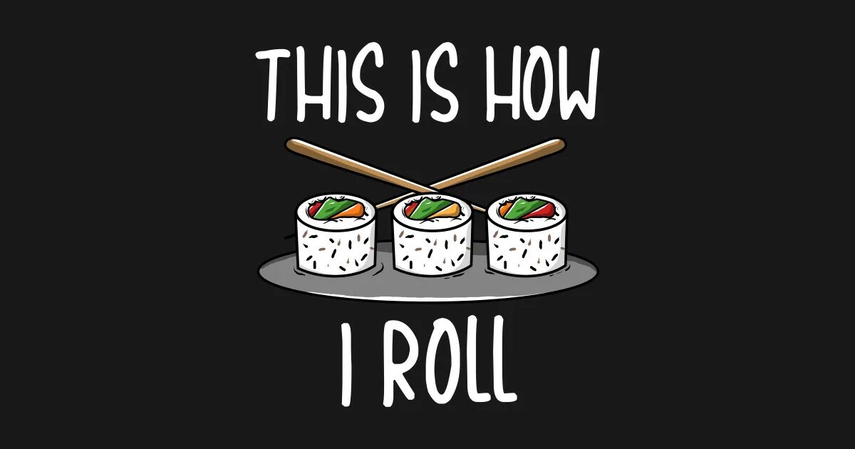 I roll