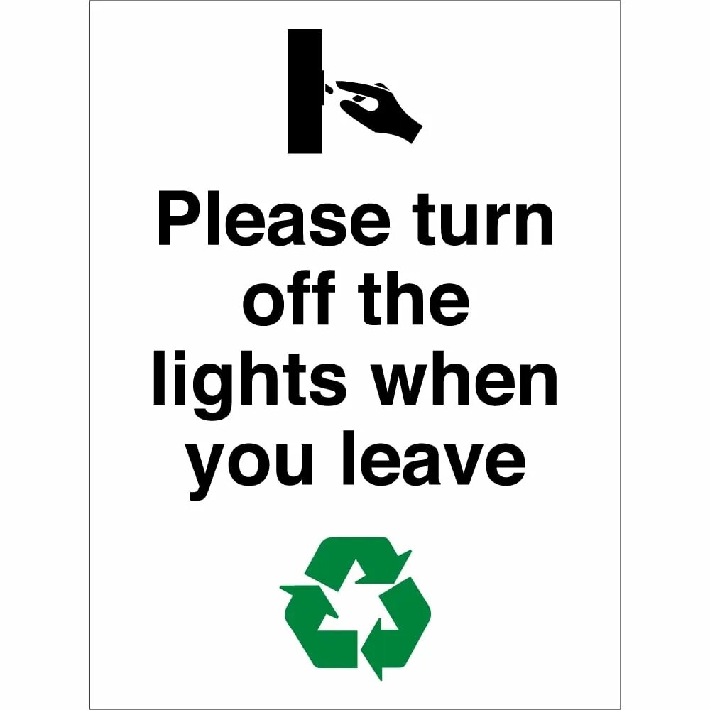 Turn off the Lights. Please turn off the Light. Turn off the Lights when you leave. Switch off the Lights.