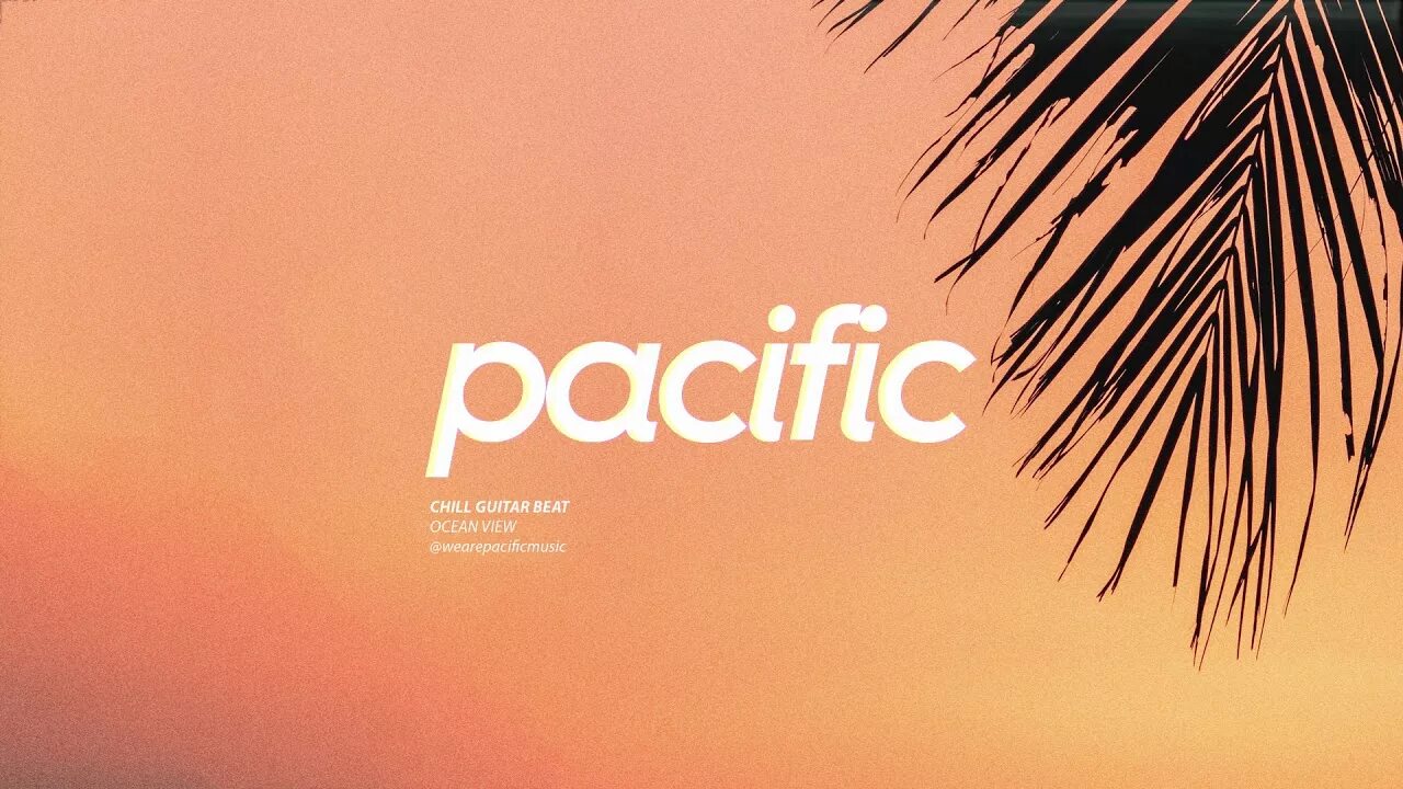 Pacific chill louis. Pacific Chill. Чилл у океана. Pacific Beat. Guitar Chill Beat.